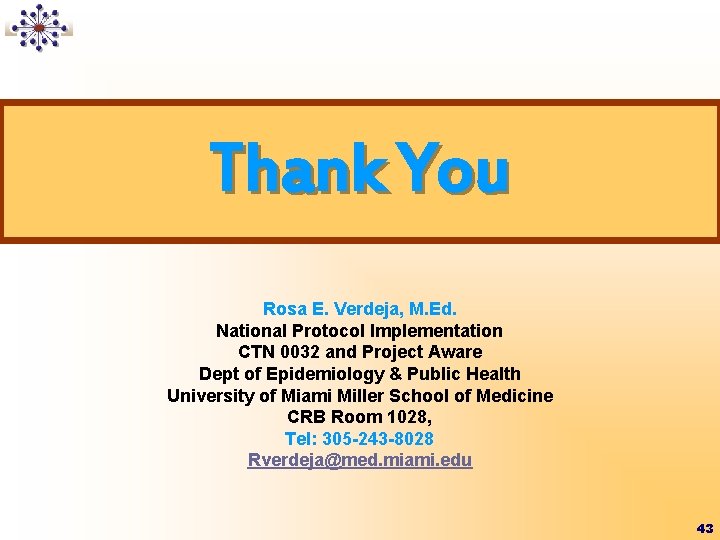 Thank You Rosa E. Verdeja, M. Ed. National Protocol Implementation CTN 0032 and Project