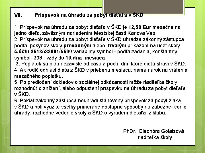 VII. Príspevok na úhradu za pobyt dieťaťa v ŠKD 1. Príspevok na úhradu za