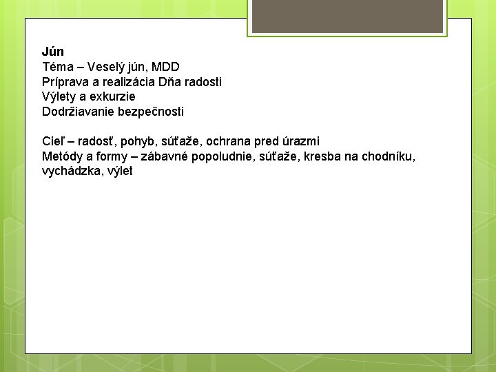 Jún Téma – Veselý jún, MDD Príprava a realizácia Dňa radosti Výlety a exkurzie