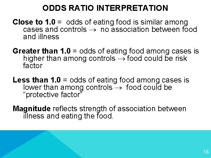 ODDS RATIO INTERPRETATION Close to 1. 0 = odds of eating food is similar