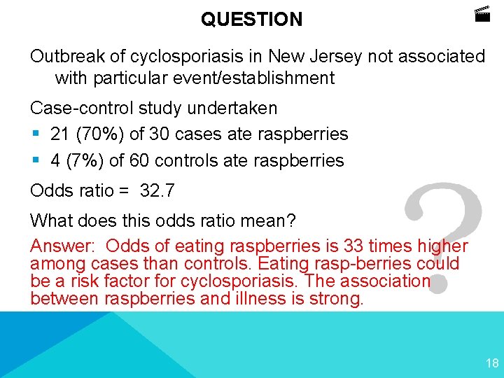 QUESTION Outbreak of cyclosporiasis in New Jersey not associated with particular event/establishment Case-control study
