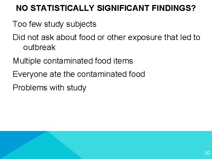 NO STATISTICALLY SIGNIFICANT FINDINGS? Too few study subjects Did not ask about food or