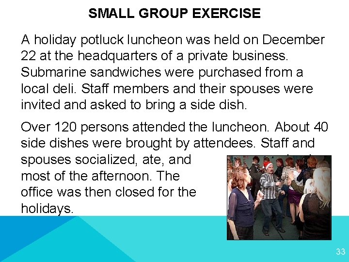 SMALL GROUP EXERCISE A holiday potluck luncheon was held on December 22 at the
