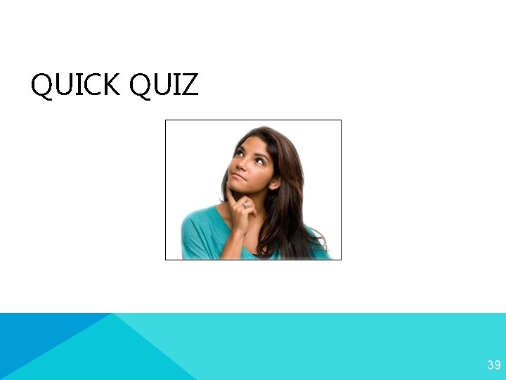 QUICK QUIZ 39 