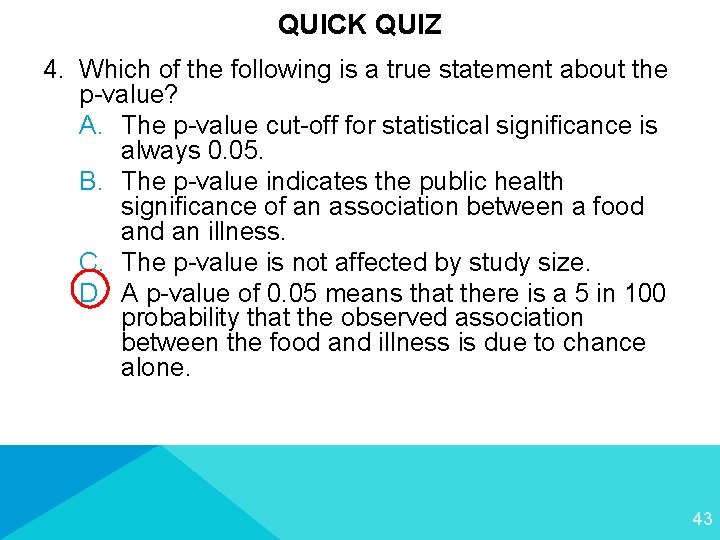 QUICK QUIZ 4. Which of the following is a true statement about the p-value?