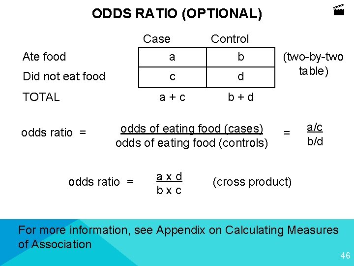  ODDS RATIO (OPTIONAL) Case a Ate food Did not eat food TOTAL odds