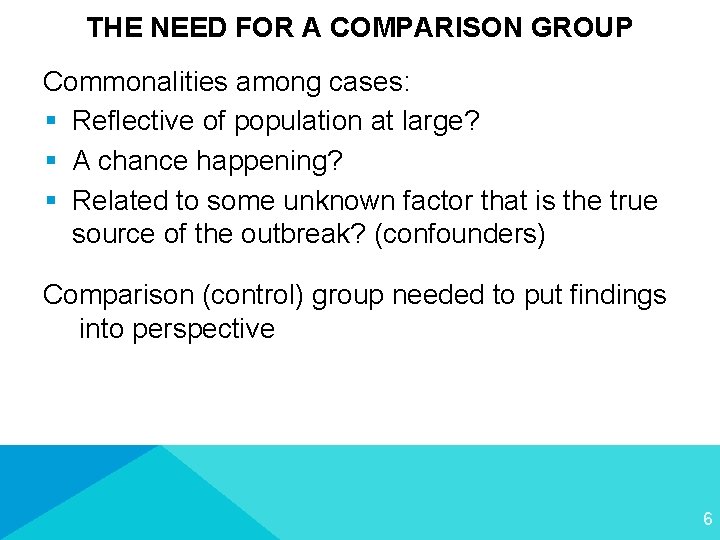 THE NEED FOR A COMPARISON GROUP Commonalities among cases: § Reflective of population at