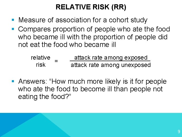 RELATIVE RISK (RR) § Measure of association for a cohort study § Compares proportion