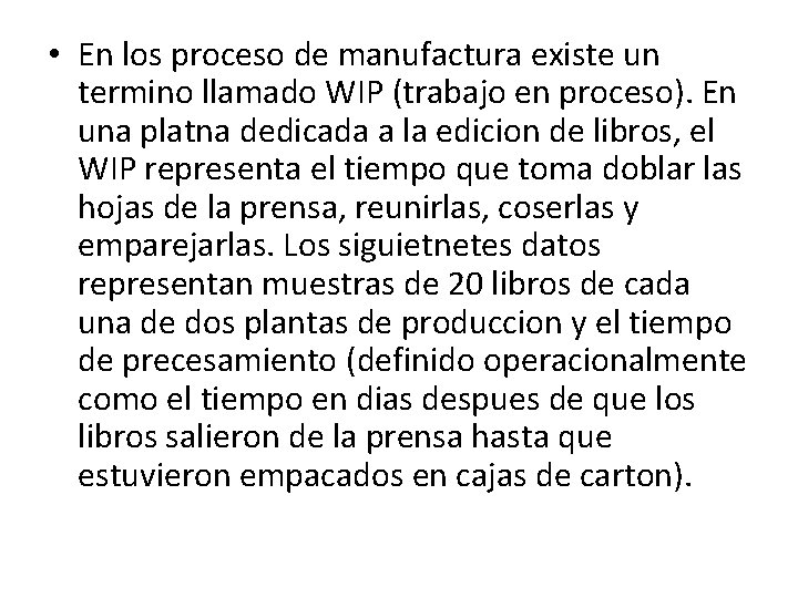  • En los proceso de manufactura existe un termino llamado WIP (trabajo en