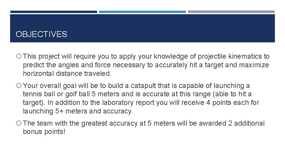 OBJECTIVES This project will require you to apply your knowledge of projectile kinematics to