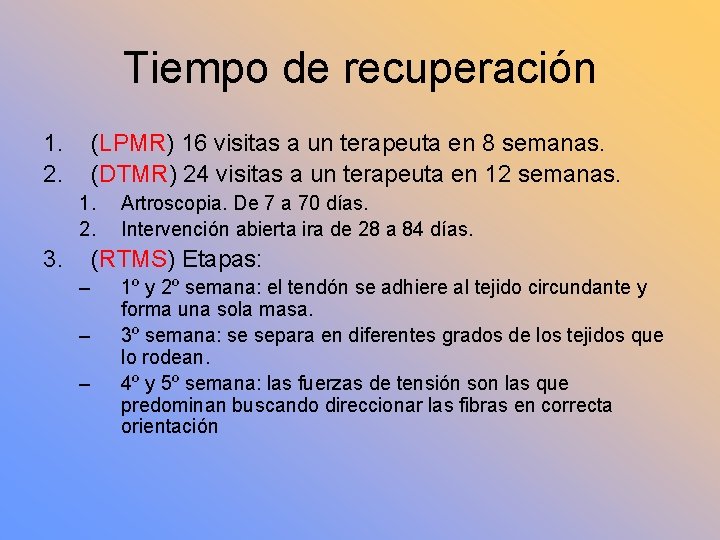 Tiempo de recuperación 1. 2. (LPMR) 16 visitas a un terapeuta en 8 semanas.