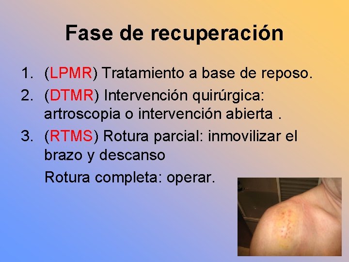 Fase de recuperación 1. (LPMR) Tratamiento a base de reposo. 2. (DTMR) Intervención quirúrgica: