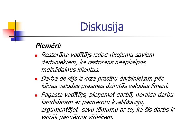 Diskusija Piemēri: n Restorāna vadītājs izdod rīkojumu saviem darbiniekiem, ka restorāns neapkalpos melnādainus klientus.