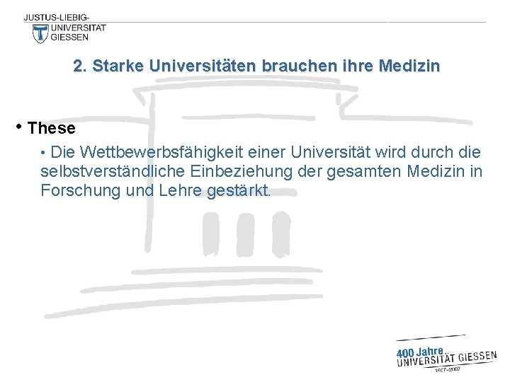 2. Starke Universitäten brauchen ihre Medizin • These Die Wettbewerbsfähigkeit einer Universität wird durch