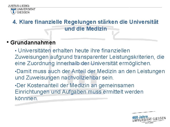 4. Klare finanzielle Regelungen stärken die Universität und die Medizin • Grundannahmen Universitäten erhalten