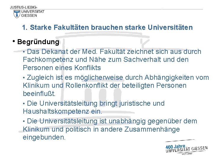 1. Starke Fakultäten brauchen starke Universitäten • Begründung Das Dekanat der Med. Fakultät zeichnet