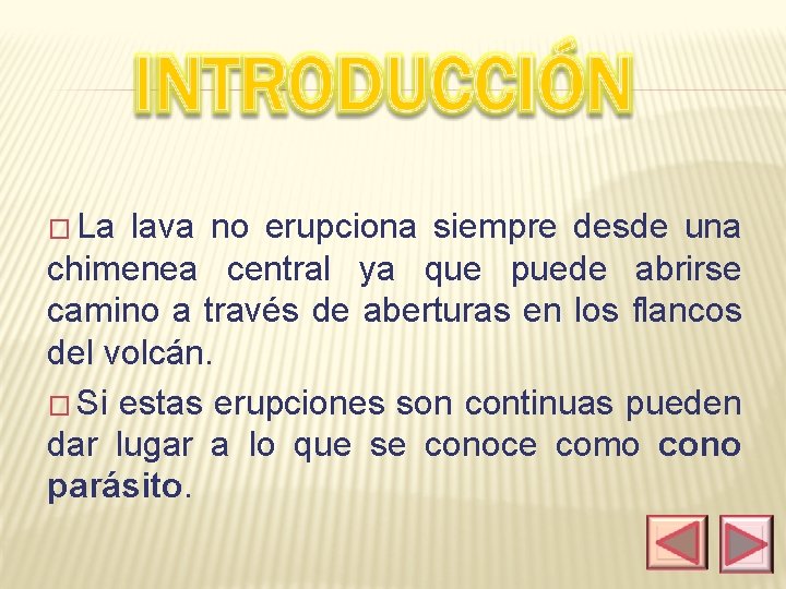 � La lava no erupciona siempre desde una chimenea central ya que puede abrirse