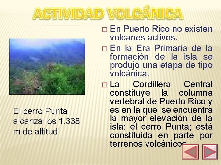 � En Puerto Rico no existen El cerro Punta alcanza los 1. 338 m
