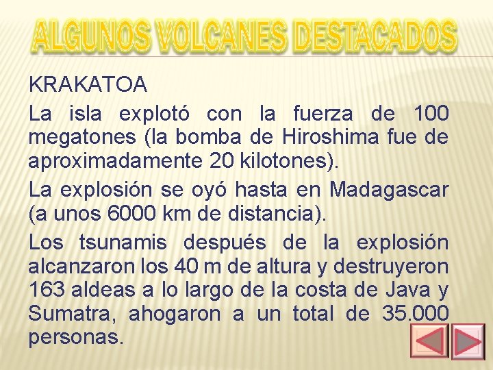 KRAKATOA La isla explotó con la fuerza de 100 megatones (la bomba de Hiroshima