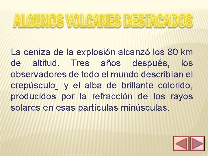 La ceniza de la explosión alcanzó los 80 km de altitud. Tres años después,