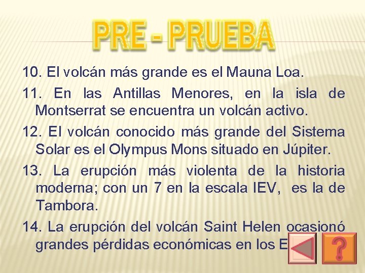 10. El volcán más grande es el Mauna Loa. 11. En las Antillas Menores,