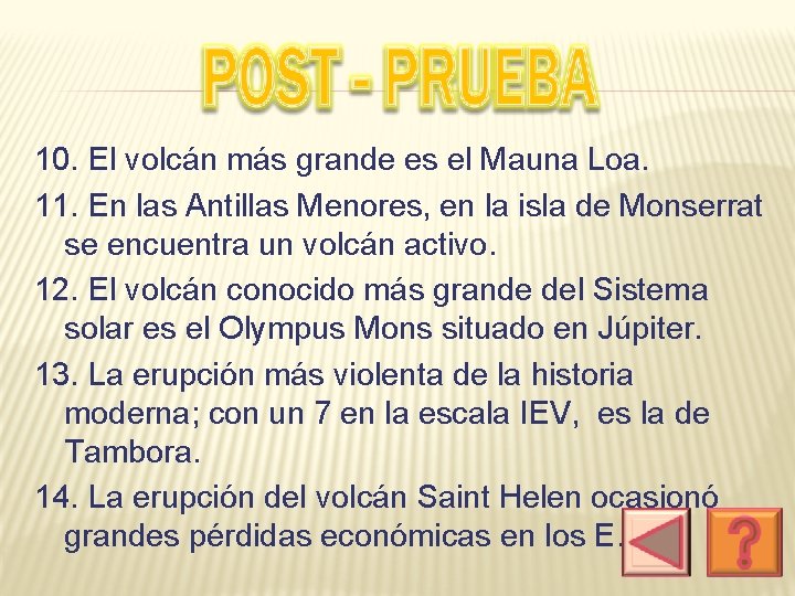 10. El volcán más grande es el Mauna Loa. 11. En las Antillas Menores,