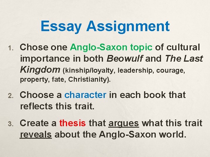 Essay Assignment 1. Chose one Anglo-Saxon topic of cultural importance in both Beowulf and