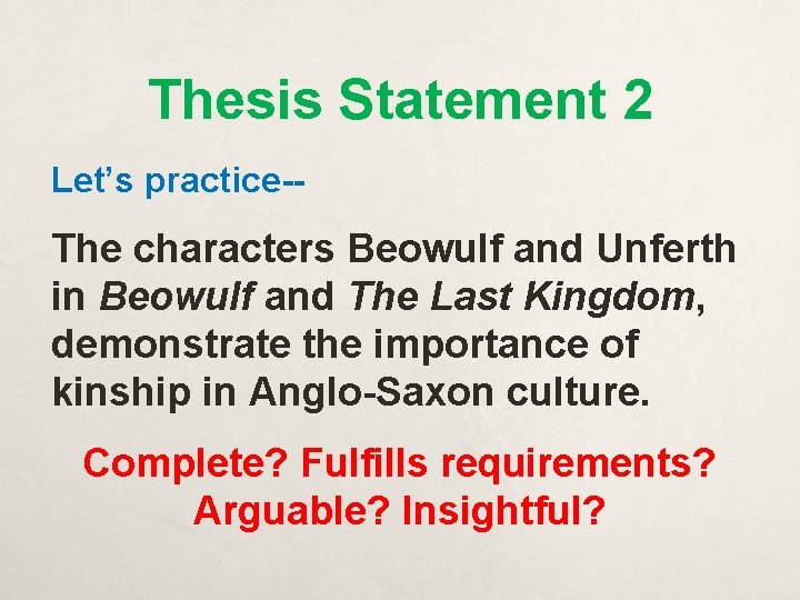 Thesis Statement 2 Let’s practice-- The characters Beowulf and Unferth in Beowulf and The