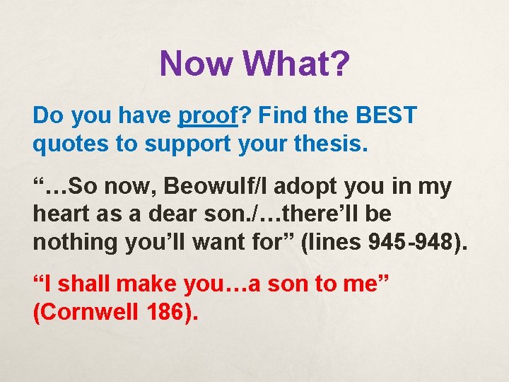 Now What? Do you have proof? Find the BEST quotes to support your thesis.