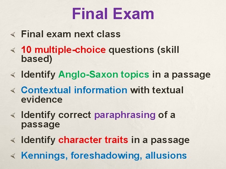 Final Exam Final exam next class 10 multiple-choice questions (skill based) Identify Anglo-Saxon topics