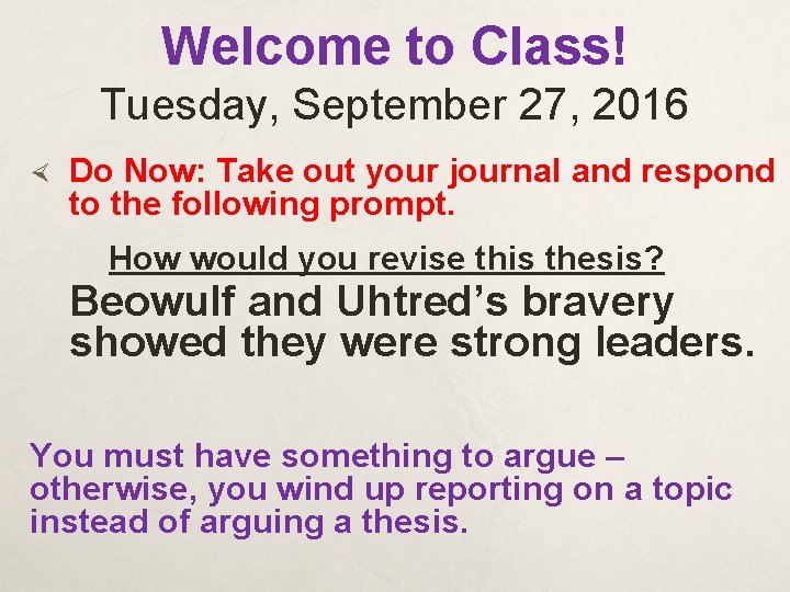 Welcome to Class! Tuesday, September 27, 2016 Do Now: Take out your journal and