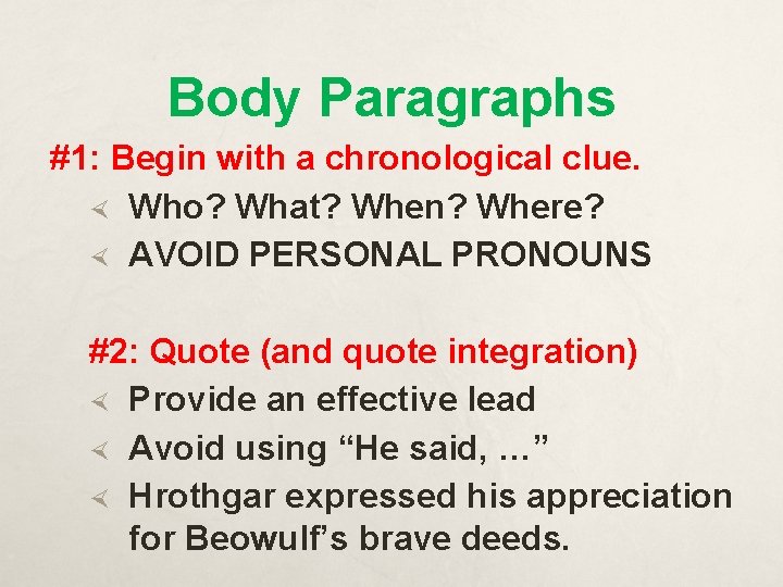 Body Paragraphs #1: Begin with a chronological clue. Who? What? When? Where? AVOID PERSONAL