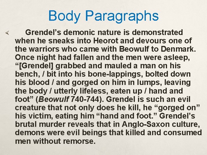 Body Paragraphs Grendel’s demonic nature is demonstrated when he sneaks into Heorot and devours