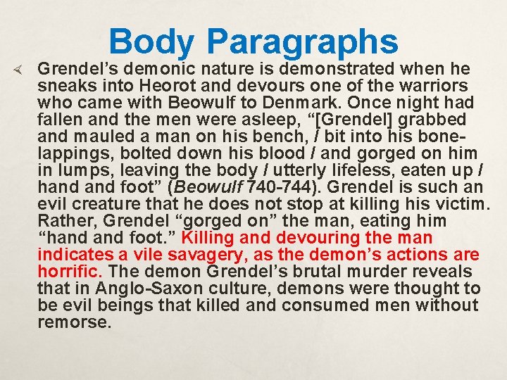 Body Paragraphs Grendel’s demonic nature is demonstrated when he sneaks into Heorot and devours