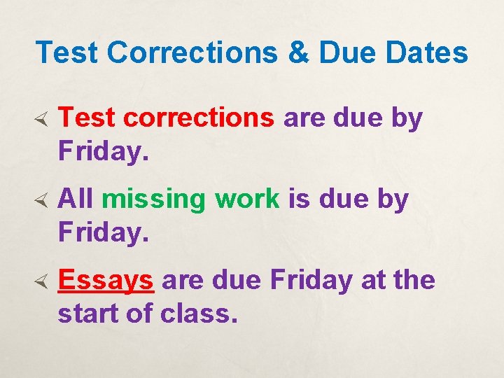 Test Corrections & Due Dates Test corrections are due by Friday. All missing work
