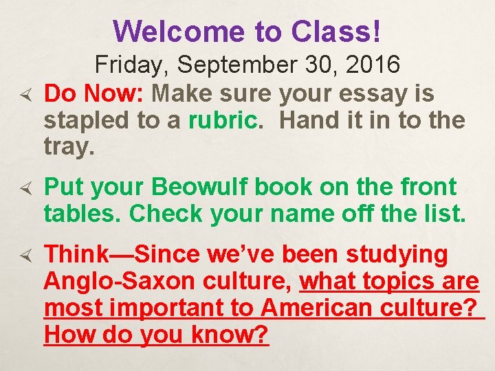 Welcome to Class! Friday, September 30, 2016 Do Now: Make sure your essay is