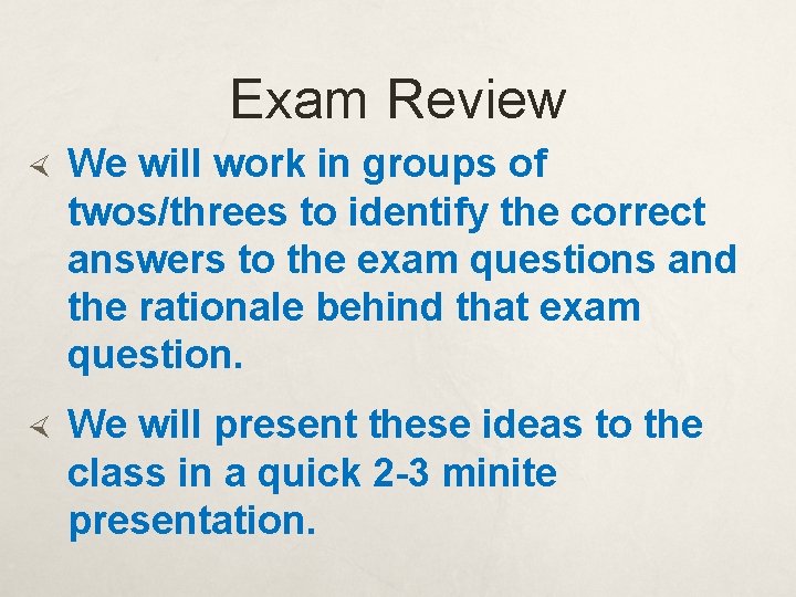 Exam Review We will work in groups of twos/threes to identify the correct answers