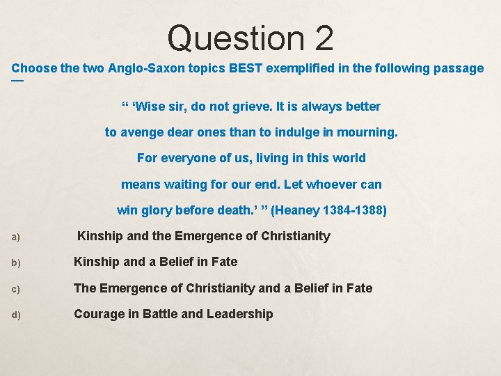 Question 2 Choose the two Anglo-Saxon topics BEST exemplified in the following passage —