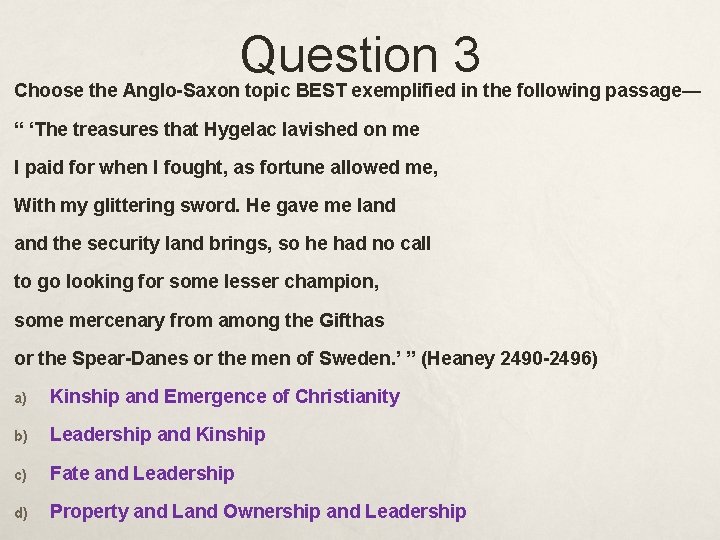 Question 3 Choose the Anglo-Saxon topic BEST exemplified in the following passage— “ ‘The