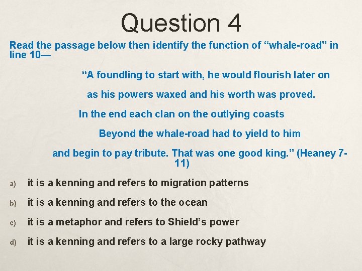 Question 4 Read the passage below then identify the function of “whale-road” in line
