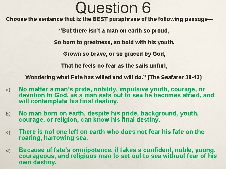 Question 6 Choose the sentence that is the BEST paraphrase of the following passage—