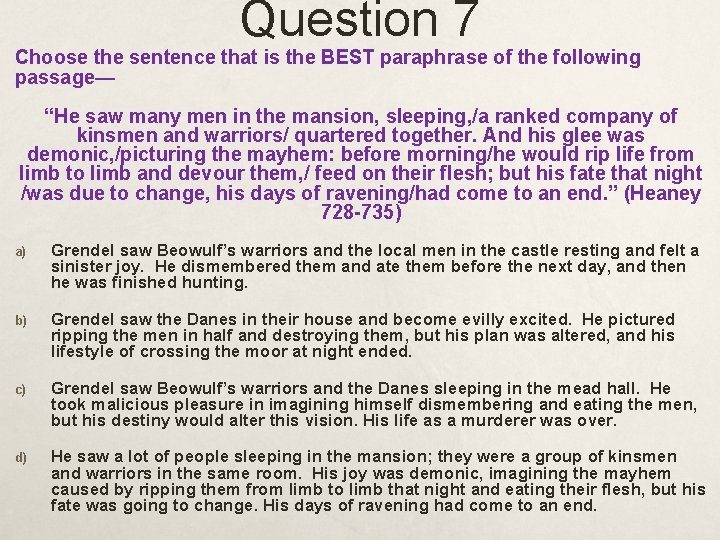 Question 7 Choose the sentence that is the BEST paraphrase of the following passage—