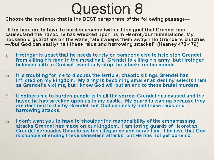 Question 8 Choose the sentence that is the BEST paraphrase of the following passage—