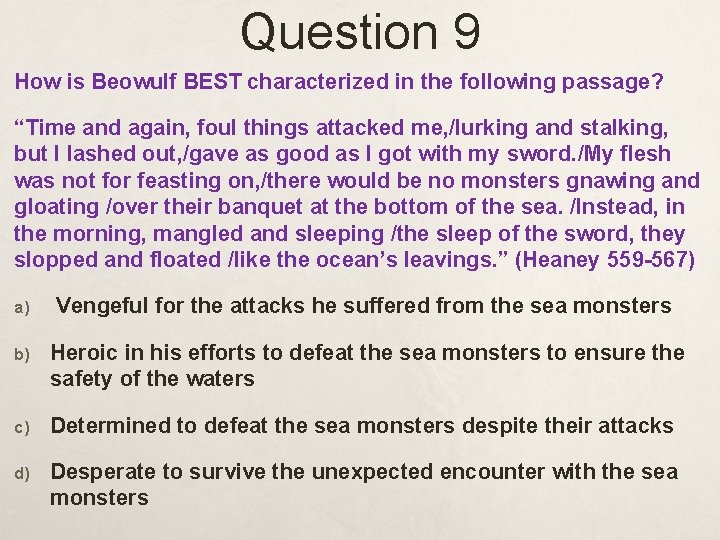 Question 9 How is Beowulf BEST characterized in the following passage? “Time and again,