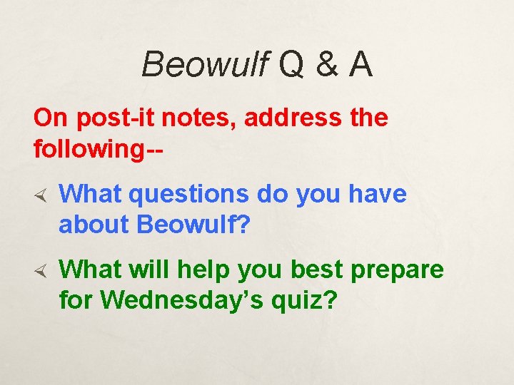 Beowulf Q & A On post-it notes, address the following- What questions do you