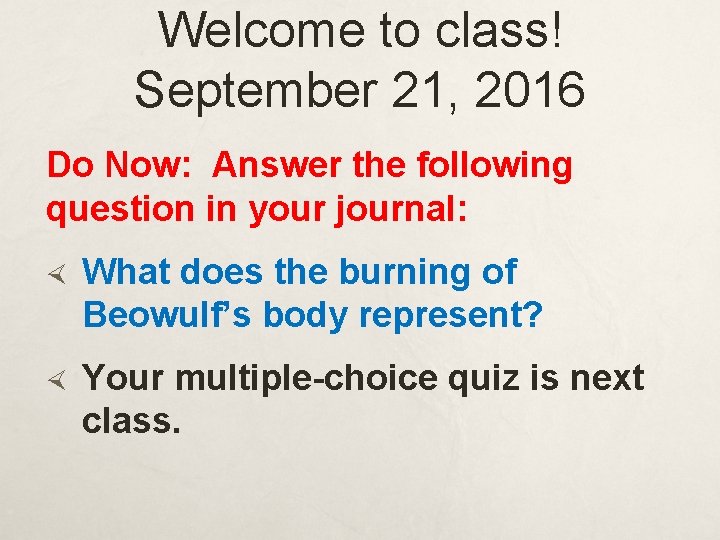 Welcome to class! September 21, 2016 Do Now: Answer the following question in your