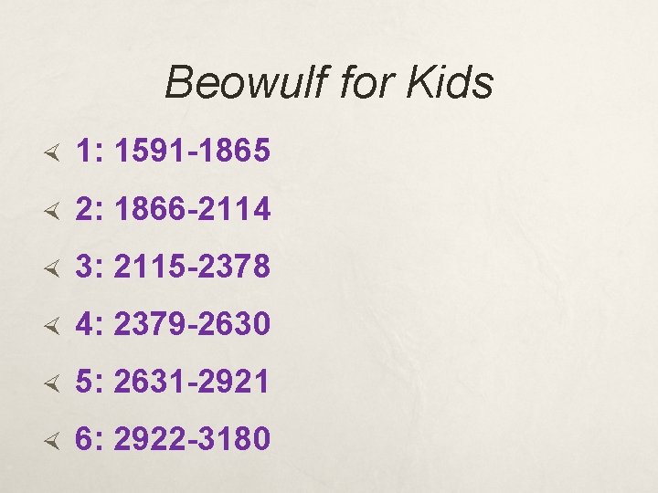 Beowulf for Kids 1: 1591 -1865 2: 1866 -2114 3: 2115 -2378 4: 2379