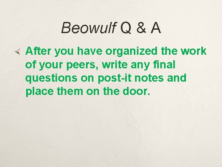 Beowulf Q & A After you have organized the work of your peers, write