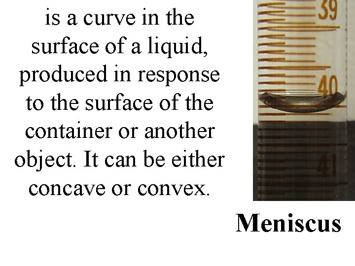 is a curve in the surface of a liquid, produced in response to the