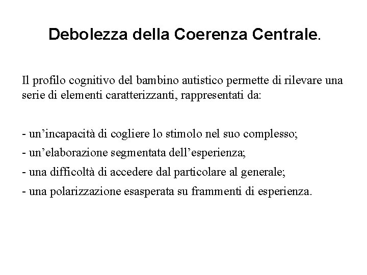 Debolezza della Coerenza Centrale. Il profilo cognitivo del bambino autistico permette di rilevare una